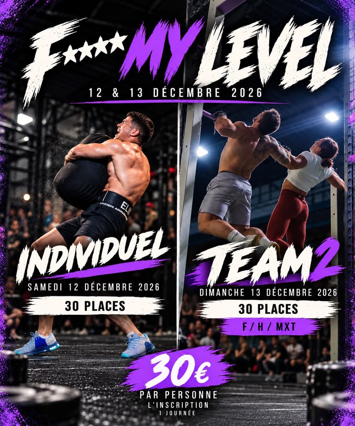Affiche F**** MY LEVEL, 12 et 13 décembre 2026 : individuel le samedi, Team 2 F/H/MXT le dimanche, 30 places par jour, 30 € par personne